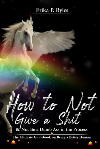 Price Cut How to Not Give a Shit and Not Be a Dumb Ass in the Process: The Ultimate Handbook on Being a Better Human