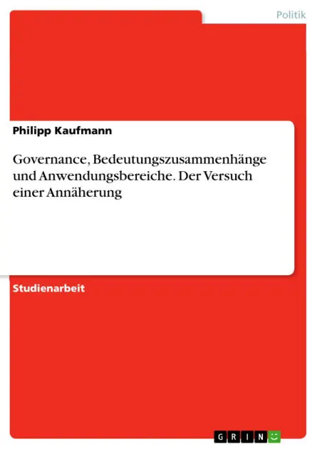 Governance, Bedeutungszusammenhänge und Anwendungsbereiche. Der Versuch einer Annäherung Limited Time