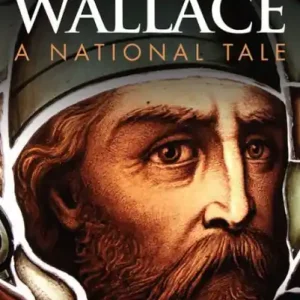 Original William Wallace: A National Tale