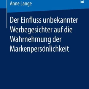Popular Der Einfluss unbekannter Werbegesichter auf die Wahrnehmung der Markenpersönlichkeit
