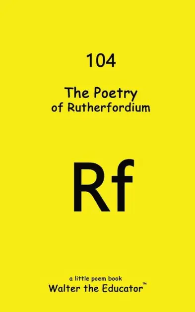 While Supplies Last The Poetry of Rutherfordium