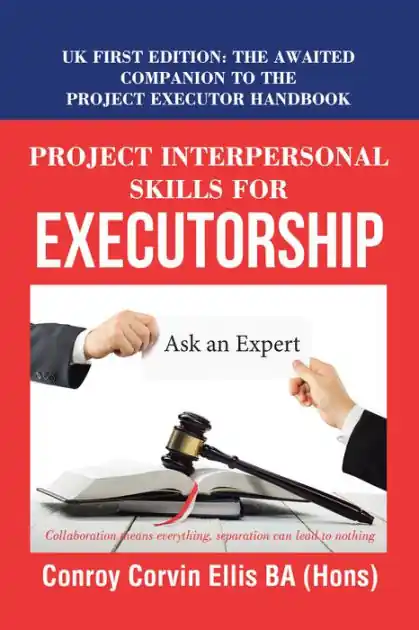 Limited Edition Project Interpersonal Skills for Executorship: Uk First Edition: the Awaited Companion to the Project Executor Handbook