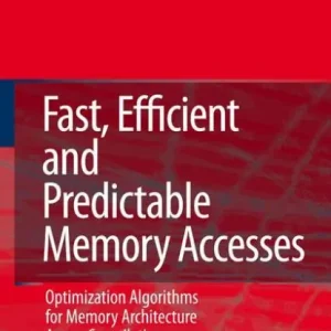 Fast, Efficient and Predictable Memory Accesses: Optimization Algorithms for Memory Architecture Aware Compilation Authentic