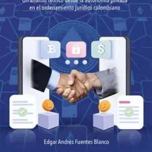 Contratos inteligentes: Un análisis teórico desde la autonomía privada en el ordenamiento jurídico colombiano Certified