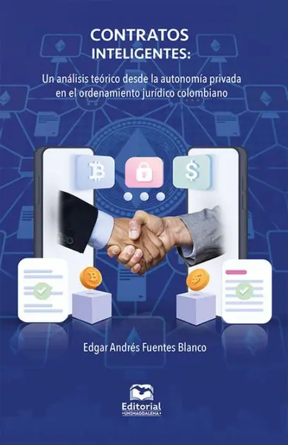 Contratos inteligentes: Un análisis teórico desde la autonomía privada en el ordenamiento jurídico colombiano Certified
