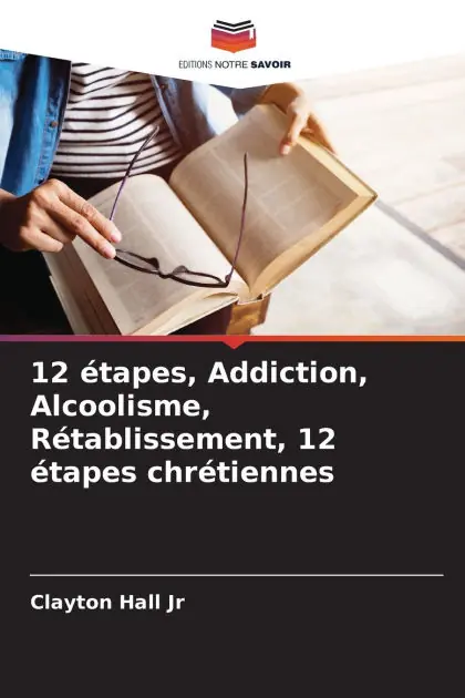Hot Deal 12 �tapes, Addiction, Alcoolisme, R�tablissement, 12 �tapes chr�tiennes