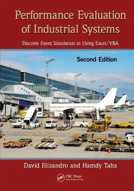 Popular Performance Evaluation of Industrial Systems: Discrete Event Simulation in Using Excel/VBA, Second Edition