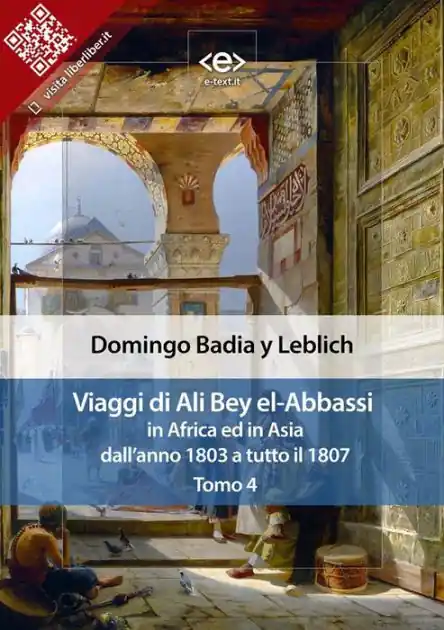 Viaggi di Ali Bey el-Abbassi in Africa ed in Asia. Tomo 4: Dall'anno 1803 a tutto il 1807 Price Drop