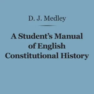 Brand New A Student's Manual of English Constitutional History (Barnes & Noble Digital Library)