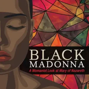 Black Madonna: A Womanist Look at Mary of Nazareth Special Offer