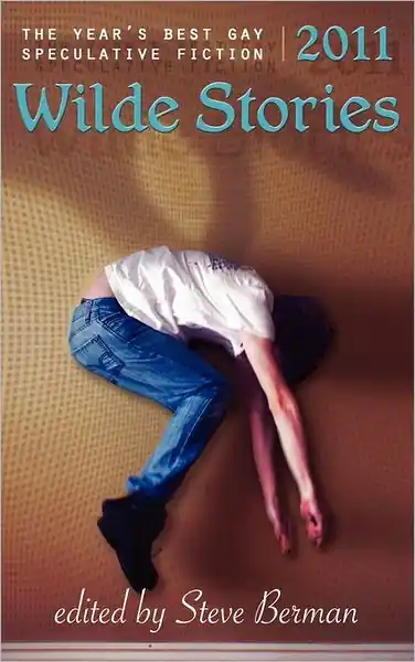 Wilde Stories 2011: The Year's Best Gay Speculative Fiction Factory Price