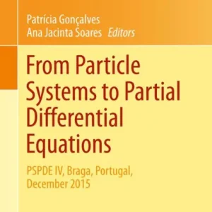 From Particle Systems to Partial Differential Equations: PSPDE IV, Braga, Portugal, December 2015 Buy Today