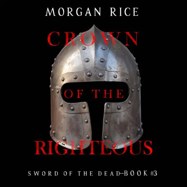 Crown of the Righteous (Sword of the Dead-Book Three): Digitally narrated using a synthesized voice Holiday Sale