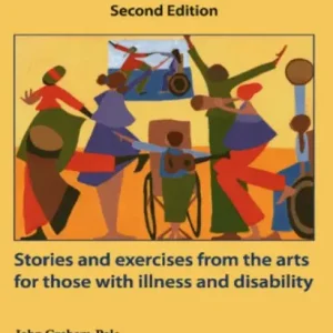 Illness and the Art of Creative Self-Expression: Stories and exercise from the arts for those with illness and disability Buy Today