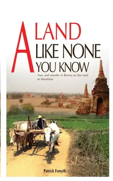 A Land Like None You Know: Awe and wonder in Burma on the road to Mandalay Exclusive Offer
