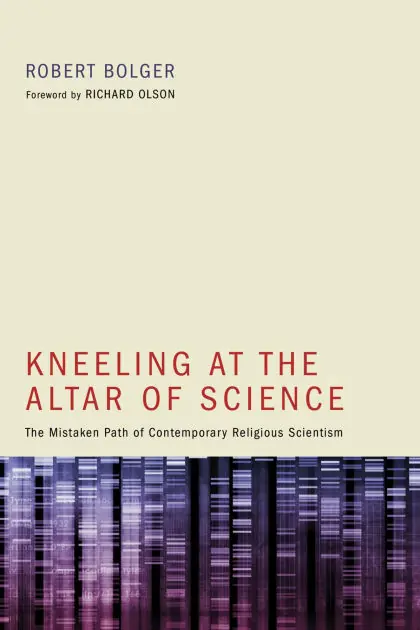 Wholesale Kneeling at the Altar of Science: The Mistaken Path of Contemporary Religious Scientism