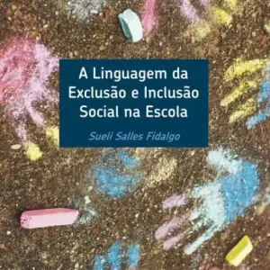 A LINGUAGEM DA EXCLUSÃO E INCLUSÃO SOCIAL NA ESCOLA Worldwide Shipping