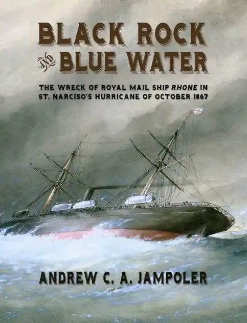 Limited Offer Black Rock And Blue Water: The Wreck of the Royal Mail Ship Rhonein St Narciso's Hurricane of October1867
