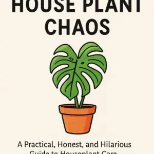 Trusted Brand My House Plant Chaos: A Practical, Honest, and Hilarious Guide to Houseplant Care