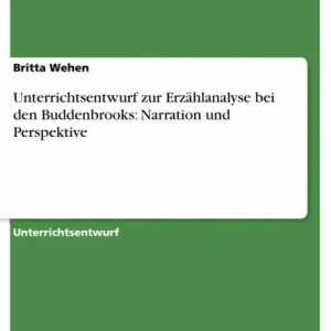 Brand New Unterrichtsentwurf zur Erzählanalyse bei den Buddenbrooks: Narration und Perspektive