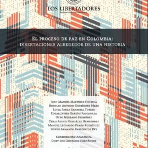 El proceso de paz en Colombia: disertaciones alrededor de una historia Exclusive