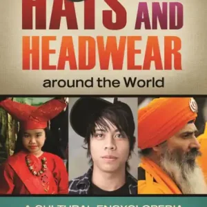 Hats and Headwear around the World: A Cultural Encyclopedia Clearance