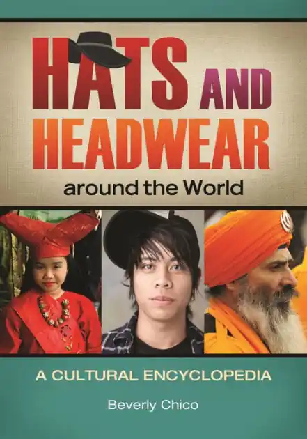 Hats and Headwear around the World: A Cultural Encyclopedia Clearance