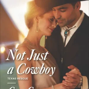 Not Just a Cowboy (Harlequin Special Edition Series #2356) Editor’s Pick