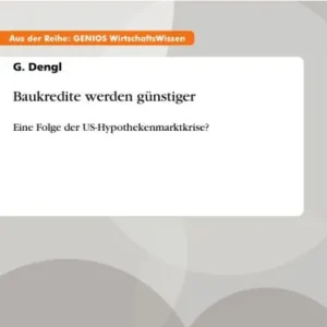 Hot Deal Baukredite werden günstiger: Eine Folge der US-Hypothekenmarktkrise?