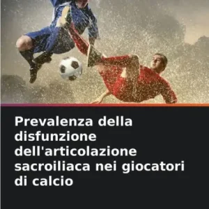 Prevalenza della disfunzione dell'articolazione sacroiliaca nei giocatori di calcio Exclusive Offer