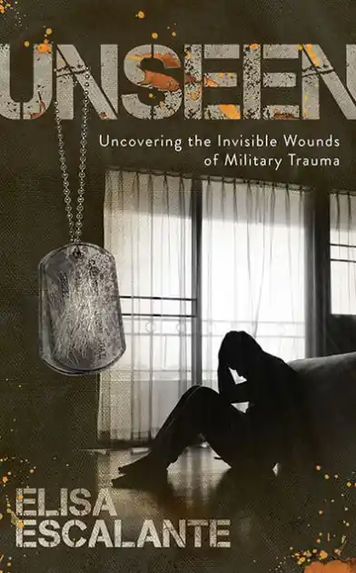 Buy Online Unseen: Uncovering the Invisible Wounds of Military Trauma