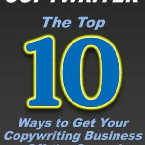 Freelance Copywriter: Top 10 Ways to Get Your Copywriting Business Off the Ground Modern