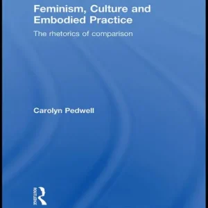 Feminism, Culture and Embodied Practice: The Rhetorics of Comparison Editor’s Pick