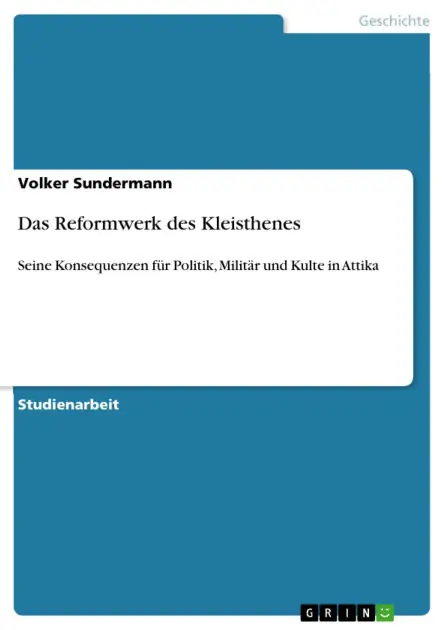 Exclusive Offer Das Reformwerk des Kleisthenes: Seine Konsequenzen für Politik, Militär und Kulte in Attika