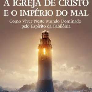 Certified A Igreja de Cristo e o Império do Mal (Livro de Apoio Adulto): Como viver neste mundo dominado pelo espírito da Babilónia
