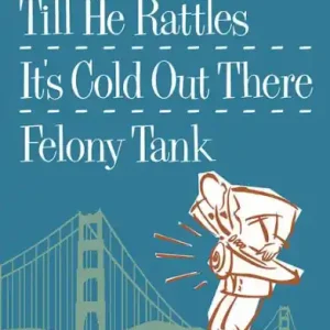 Shake Him Till He Rattles / It's Cold Out There / Felony Tank Fan Favorite