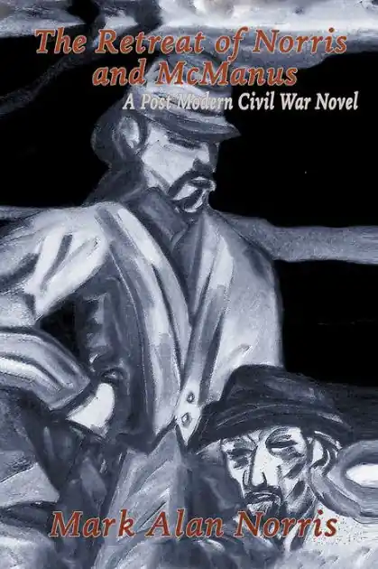 The Retreat of Norris and Mcmanus: A Post Modern Civil War Novel Weekend Sale