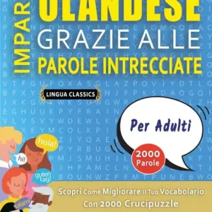 IMPARA OLANDESE GRAZIE ALLE PAROLE INTRECCIATE - PER ADULTI - Scopri Come Migliorare Il Tuo Vocabolario Con 2000 Crucipuzzle e Pratica a Casa - 100 Griglie Di Gioco - Materiale Didattico e Libretto Di Attivitï¿½ Express Delivery