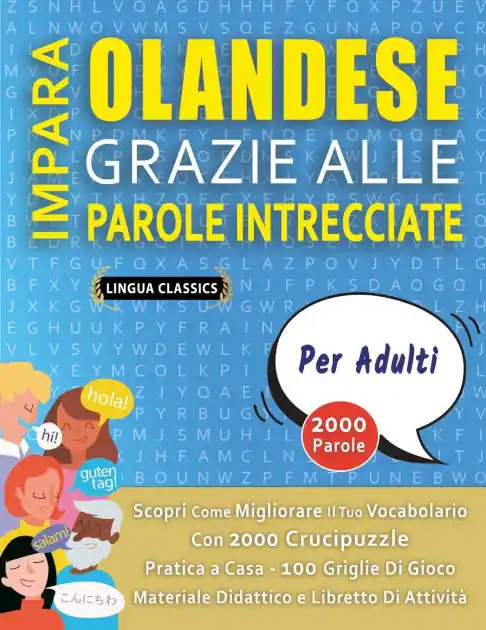 IMPARA OLANDESE GRAZIE ALLE PAROLE INTRECCIATE - PER ADULTI - Scopri Come Migliorare Il Tuo Vocabolario Con 2000 Crucipuzzle e Pratica a Casa - 100 Griglie Di Gioco - Materiale Didattico e Libretto Di Attivit� Express Delivery