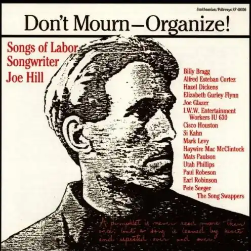 Original Don't Mourn - Organize!: Songs of Labor Songwriter Joe Hill