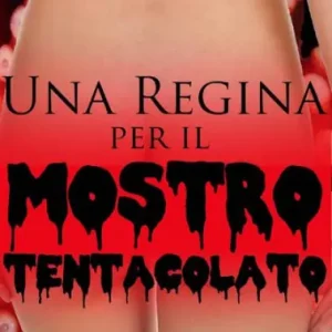 Viral Una regina per il mostro tentacolato