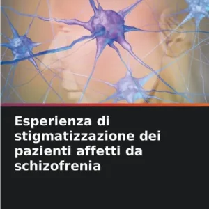 Esperienza di stigmatizzazione dei pazienti affetti da schizofrenia Free Shipping
