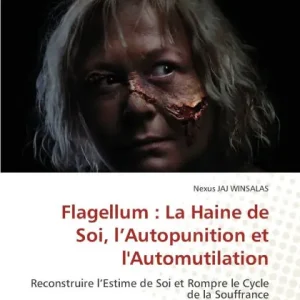 Clearance Flagellum: La Haine de Soi, l'Autopunition et l'Automutilation