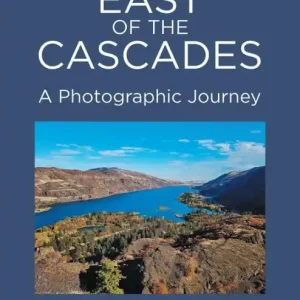 Original East of The Cascades: A Photographic Journey
