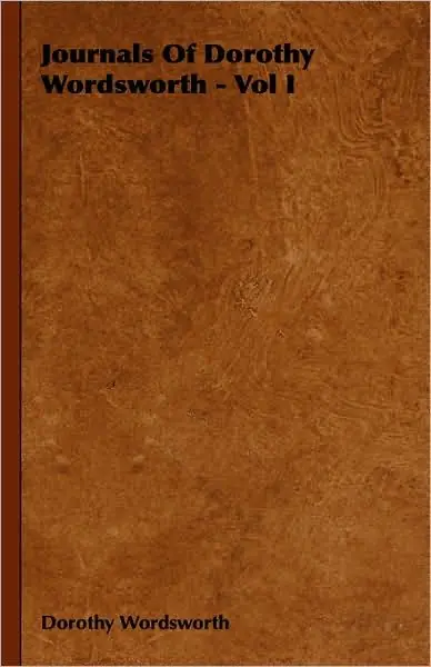 Journals of Dorothy Wordsworth - Vol I Place Order