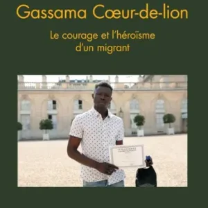 New Release Gassama Coeur-de-lion: Le courage et l'héroïsme d'un migrant