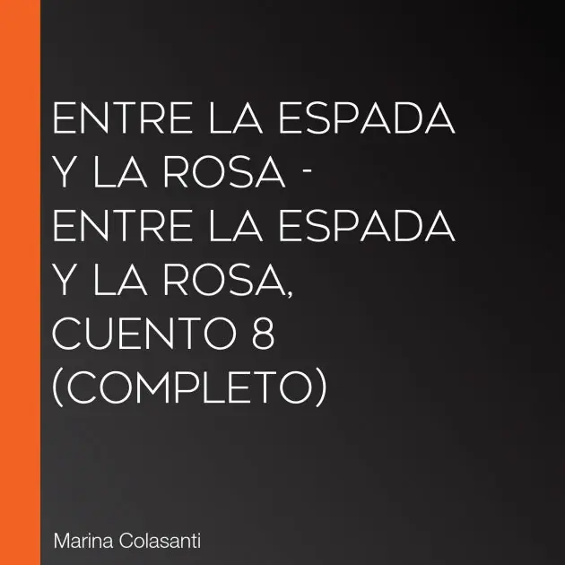 Original Entre la espada y la rosa - Entre la espada y la rosa, Cuento 8 (Completo)