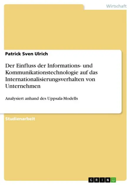 Buy Today Der Einfluss der Informations- und Kommunikationstechnologie auf das Internationalisierungsverhalten von Unternehmen: Analysiert anhand des Uppsala-Modells