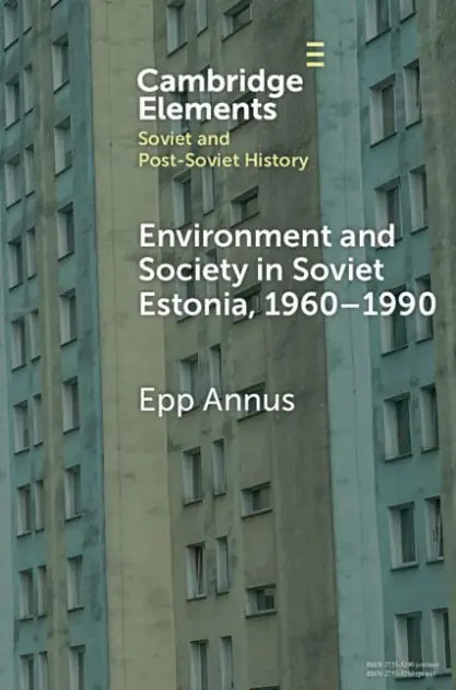 Grab Now Environment and Society in Soviet Estonia, 1960-1990: An Intimate Cultural History
