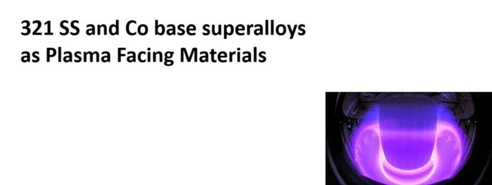 Fan Favorite 321 SS And Co Base Superalloys As Plasma Facing Material